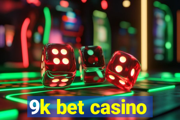 9k bet casino